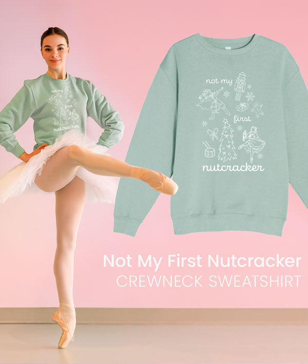 'Not My First Nutcracker' Crewneck